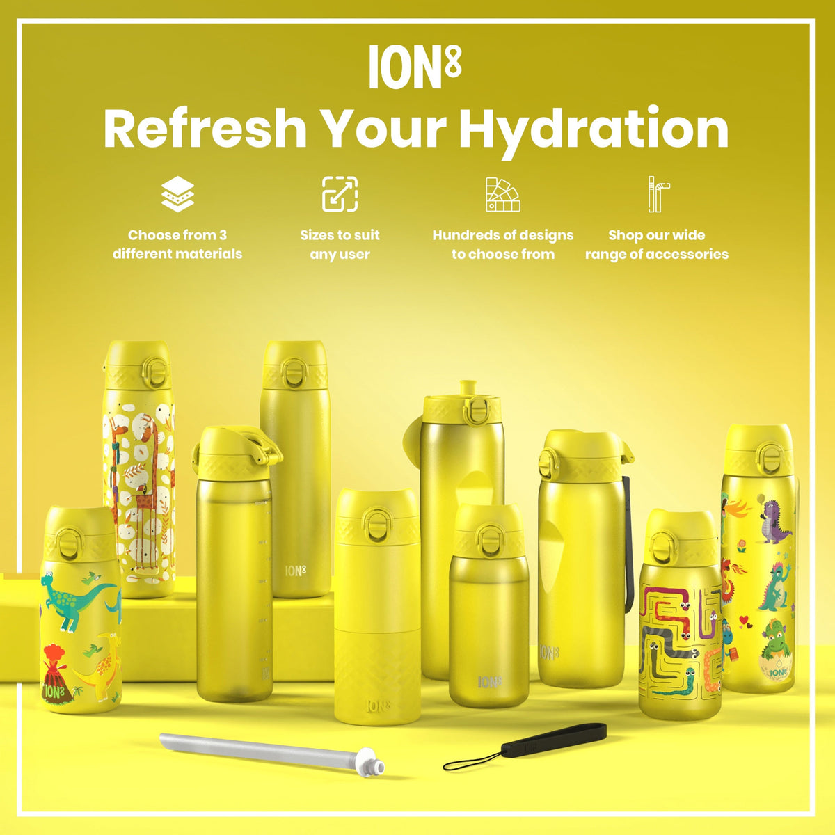 Yellow ION8 water bottles of varying sizes and designs are displayed on a yellow background. Refresh Your Hydration. Choose from 3 different materials. Sizes to suit any user. Hundreds of designs to choose from. Shop our wide range of accessories.