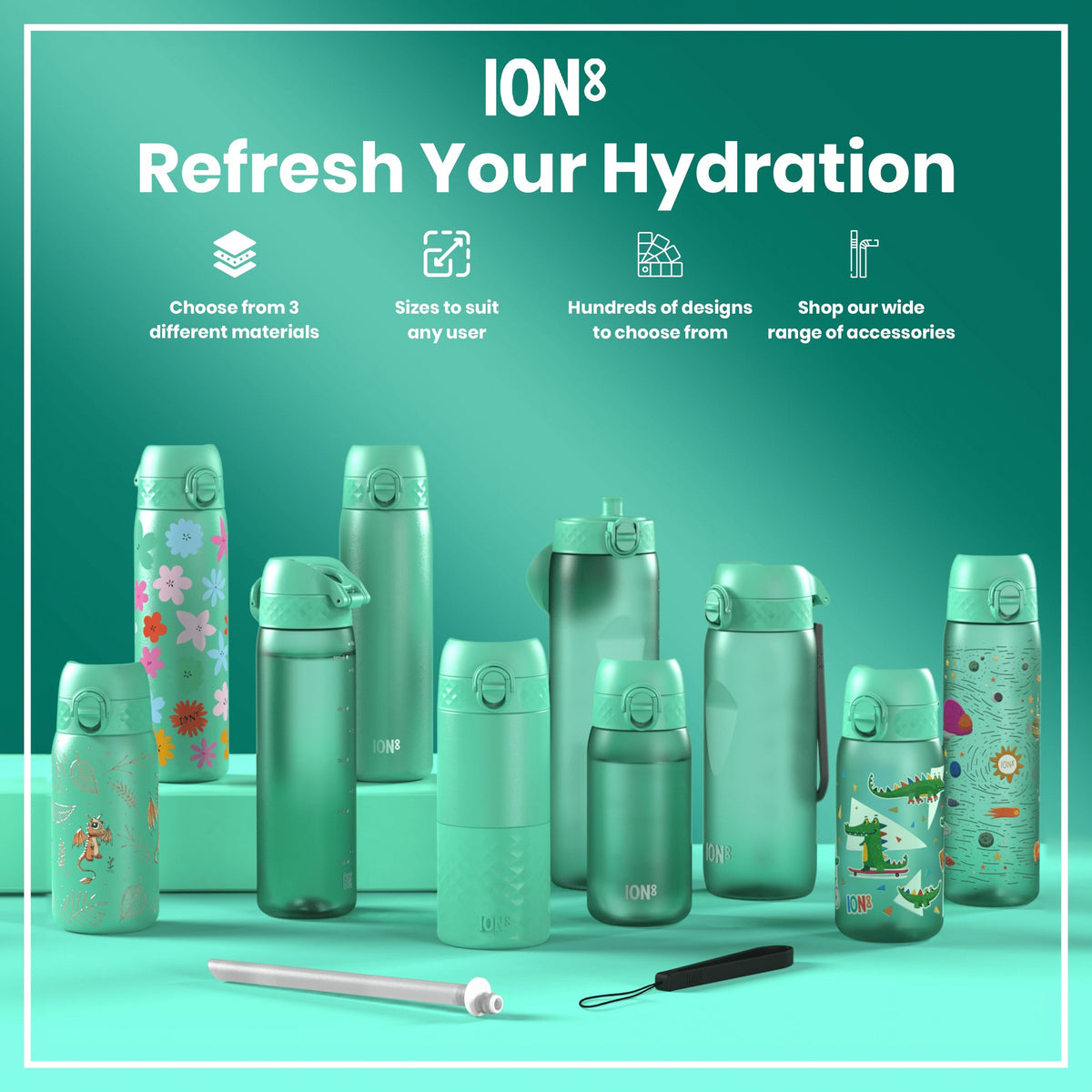 Several teal water bottles, varying in size and design, are displayed on a teal surface. Accessories are also shown. The text reads: "ION8 Refresh Your Hydration. Choose from 3 different materials. Sizes to suit any user. Hundreds of designs to choose from. Shop our wide range of accessories."